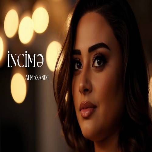 دانلود آهنگ اینجیمه(اینجیمه گل دیلیمنن قاییت گل) از آلما خانیم
